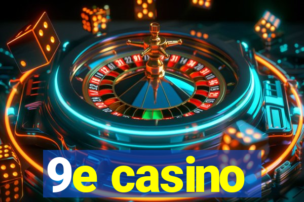 9e casino